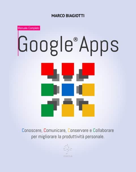 Manuale Google Apps di Marco Biagiotti
